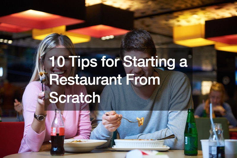 10 Tips for Starting a Restaurant From Scratch